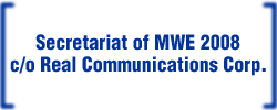 Secretariat of MWE 2008 c/o Real Communications Corp.