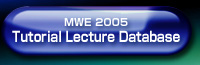MWE 2005 Tutorial Lecture Database