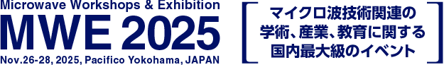 Microwave Workshop & Exhibition: Nov. 27 - 29, 2025, Pacifico Yokohama, JAPAN